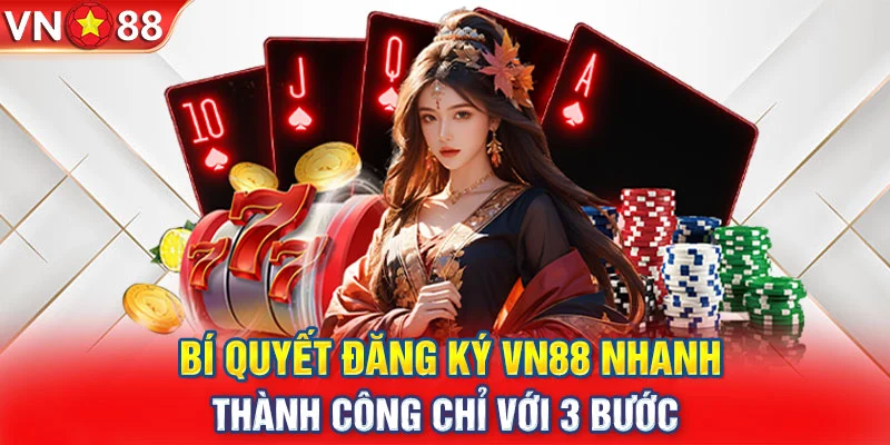 Cách thức tham gia Vn88 dễ dàng nhất